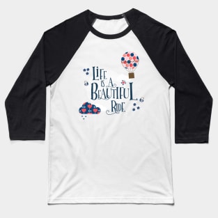 Life is a beautiful ride Baseball T-Shirt